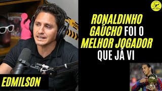 EDMILSON FALA SOBRE RONALDINHO GAÚCHO [upl. by Leuqer]