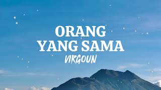 Orang Yang Sama  Virgoun  Lirik Lagu [upl. by Teteak]