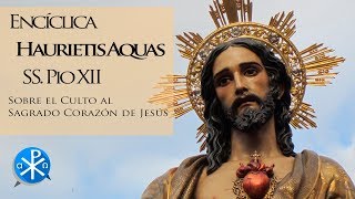 Haurietis Aquas de Pio XII  Sobre el culto al Sagrado Corazón [upl. by Liddle]