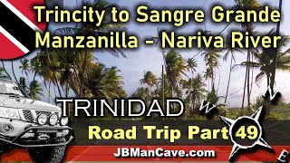 TRINCITY to SANGRE GRANDE to MANZANILLA Trinidad and Tobago Caribbean Driving Part 29 JBManCavecom [upl. by Nosreve]