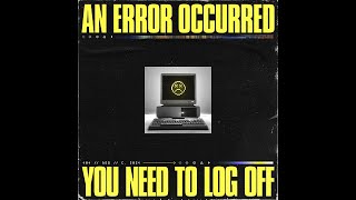 AN ERROR OCCURRED  YOU NEED TO LOG OFF [upl. by Massab187]