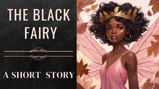 The Black Fairy  A Short Story  By Fenton Johnson  Free Audio Books [upl. by Nelubez]