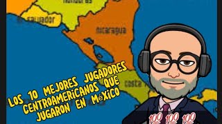 Los 10 Mejores Jugadores Centroamericanos que jugaron en México [upl. by Ennovad]