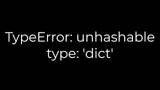 Python TypeError unhashable type dict5solution [upl. by Mlawsky363]