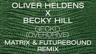 Oliver Heldens X Becky Hill  Gecko Overdrive Matrix amp Futurebound Remix [upl. by Zacks]