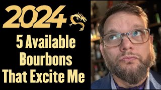 5 Available Bourbons That Excite Me In 2024 [upl. by Qahsi]