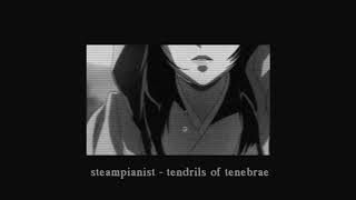 steampianist  tendrils of tenebrae slowed amp reverb [upl. by Wartow961]