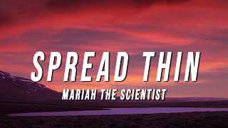 Mariah the Scientist  Spread Thin Lyrics [upl. by Kelbee]