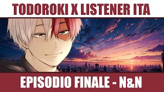 Todoroki X Listener  Il Nostro Per Sempre  Episodio 5 FINALE  POV ASMR ITA  NampN [upl. by Esyak986]