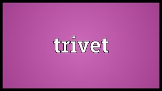 Trivet Meaning [upl. by Tomchay]