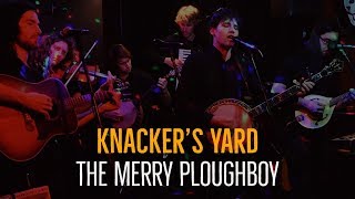 Knackers Yard  The Merry Ploughboy Irish Rebel Song [upl. by Adnek146]