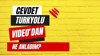 Cevdet Beyin videosundan ne anladım [upl. by Griffith]