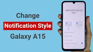 How to Change Notification Pop Up Style in Samsung A15 [upl. by Isdnil]