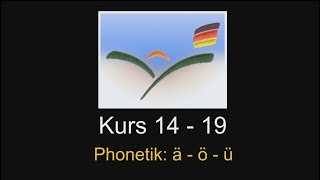 14 19 Umlaute  Phonetik  Deutschkurs  A1 [upl. by Aneer]