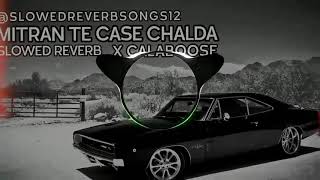 Mitran Te Case x Calaboose Slowed Reverb punjabisong slowedandreverb viral foryou remix 100 [upl. by Darb]