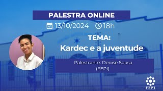 Palestra online quotKardec e a juventudequot com Denise Sousa FEPI [upl. by Aneladdam391]