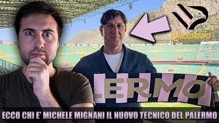 ECCO CHI E MICHELE MIGNANI IL NUOVO TECNICO DEL PALERMO [upl. by Amlas876]