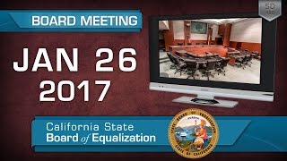 January 26 2017 California State Board of Equalization Board Meeting [upl. by Adieren]