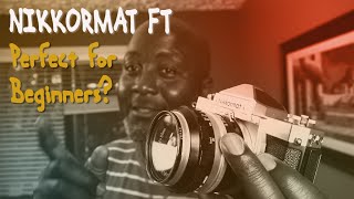 Nikkormat FT Overview A Great Beginner and Enthusiast Camera [upl. by Nile]