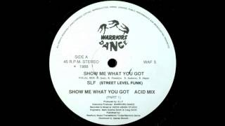 SLF  Show Me What You Got Acid Mix Part 1 1988 [upl. by Nalyac64]