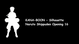 KANA BOON  Silhouette Naruto Shippuden Opening 16 Lyrics Video [upl. by Stevy730]