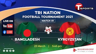 Bangladesh Vs Kyrgyzstan  LIVE  Tri Nations Tournament  2021 [upl. by Rekoob]