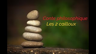 Conte philosophique  Les 2 cailloux [upl. by Chao]