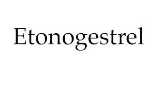 How to Pronounce Etonogestrel [upl. by Ocirrej666]