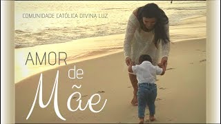 Comunidade Católica Divina Luz  Amor de Mãe [upl. by Robin161]