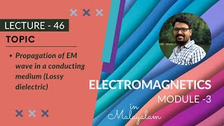 Propagation of EM wave in a conducting medium Lossy dielectric  EM  Module 3  Lecture 46 [upl. by Abie]