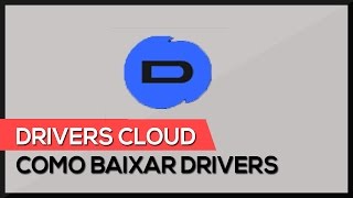 DriversCloud  O melhor site para baixar drivers [upl. by Besse]