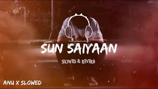 Sun Saiyaan Slowed  Qurban Ost  Qurban Drama Song  SlowedReverb  Anu x slowed [upl. by Massarelli560]