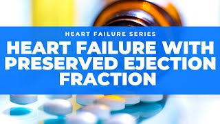 Treatment of Heart Failure with Preserved Ejection Fraction What works and what doesnt in 2021 [upl. by Negah737]