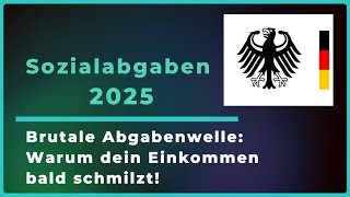 Sozialabgaben 2025 explodieren  Wer jetzt draufzahlt und warum einkommen wirtschaft finanzen [upl. by Duval]