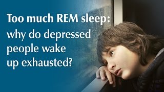 Too much REM sleep why do depressed people wake up exhausted  Human Givens [upl. by Anialam]