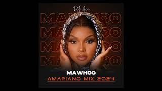 MaWhoo  Amapiano Mix 2024  DJ Ace ♠️ [upl. by Dorthea]