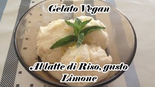 Gelato di Riso Vegan al LimoneSenza lattosio senza luso di banane congelate [upl. by Afirahs]