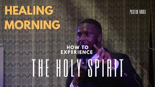 HEALING MORNING  EXPERIENCE THE HOLY SPIRIT  PASTOR NOBLE MALUMA [upl. by Tarrant]