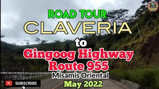 Road Tour Claveria to Gingoog City Route 955  Misamis Oriental  May 2022 [upl. by Eetnahc]