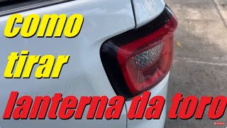 COMO TROCAR TIRAR LANTERNA LAMPADA TRASEIRA DA FIAT TORO [upl. by Belen]