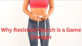 Why Resistant Starch is a GameChanger [upl. by Sabah278]