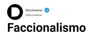 Faccionalismo Significado En Español [upl. by Ainitsirhc616]