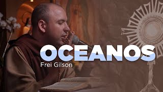 OCEANOS  Frei Gilson Cover FreiGilsonSomdoMonteOFICIAL [upl. by Jared]