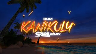 Bum  Kanikuly DJ SKIBA REMIX [upl. by Aborn586]