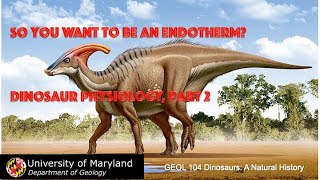 Lecture 34 So You Want To Be An Endotherm Dinosaur Physiology 2 [upl. by Htaeh]