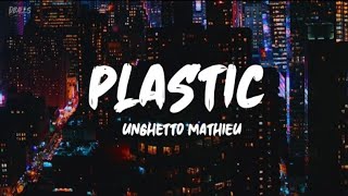 Unghetto Mathieu  Plastic Lyrics [upl. by Aisyla107]