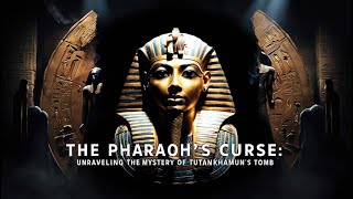 The Pharaohs Curse Unraveling the Mystery of Tutankhamuns Tomb [upl. by Katti]