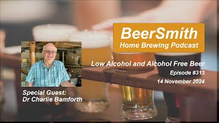 Low Alcohol and Alcohol Free Beer with Charlie Bamforth  BeerSmith Podcast 313 [upl. by Waller]