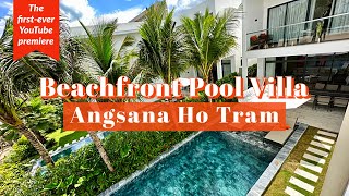 🏨 Angsana Ho Tram｜Newly open resort in Vung Tau Vietnam｜Beachfront Three Bedroom Pool Villa [upl. by Oiralednac]