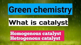 what is catalyst  Homogenous catalyst  Hetrogenous catalyst  in green chemistry MSc1year [upl. by Ettenot841]